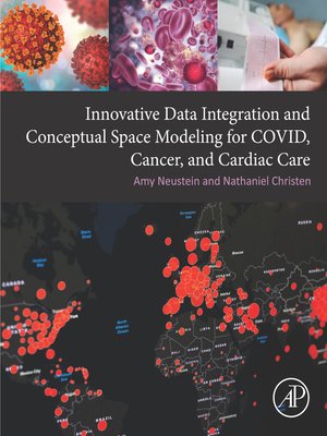 cover image of Innovative Data Integration and Conceptual Space Modeling for COVID, Cancer, and Cardiac Care